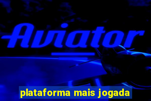 plataforma mais jogada